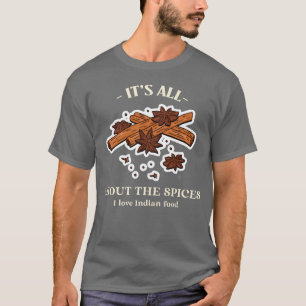 Het draait allemaal om de kruiden. Ik hou van Indi T-shirt