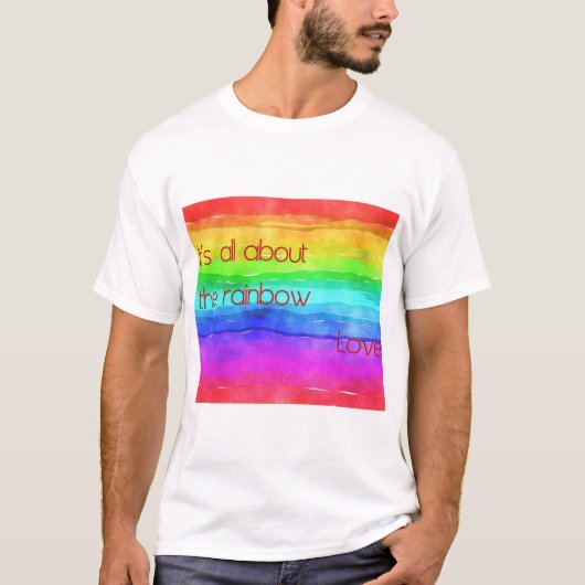 Het draait allemaal om de Rainbow Love 03 T-shirt (Voorkant)