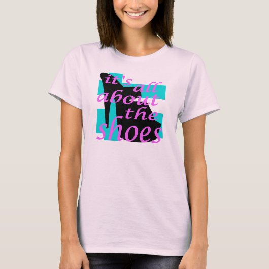 Het draait allemaal om de schoenen t-shirt (Voorkant)