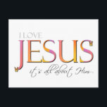 Het draait allemaal om hem Briefkaarten<br><div class="desc">Ik hou van Jezus - het draait allemaal om Hem! Kleurrijk ontwerp met vlinderaccenten zal worden gewaardeerd door christenen die hun geloof willen delen.</div>