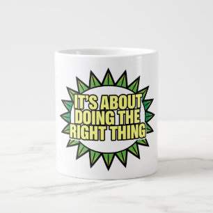 Het draait allemaal om het juiste te doen grote koffiekop