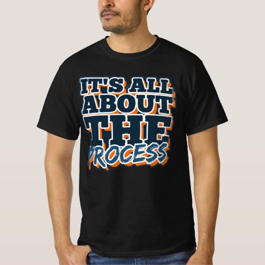 Het draait allemaal om het proces t-shirt (Voorkant)