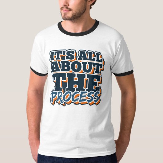 Het draait allemaal om het proces t-shirt (Voorkant)