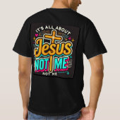 Het draait allemaal om Jezus, niet om mij T-shirt (Achterkant)