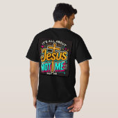 Het draait allemaal om Jezus, niet om mij T-shirt (Achterkant volledig)