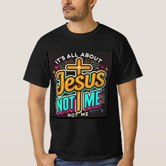 Het draait allemaal om Jezus, niet om mij T-shirt (Voorkant)