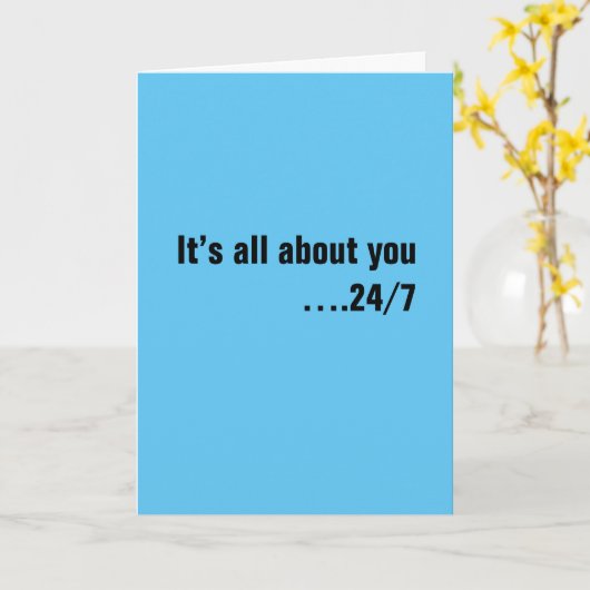 Het draait allemaal om jou: 24/7, fijne verjaardag kaart (Gele Bloem)