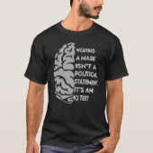 Het dragen van Masker niet Politieke Verklaring He T-shirt (Voorkant)