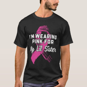 Het dragen van roze voor mijn Lil zus borstkanker  T-shirt