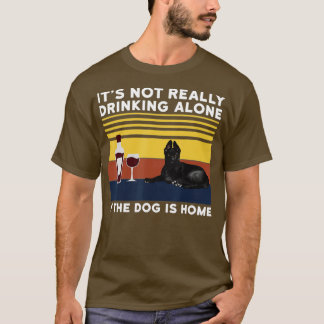 Het Drink niet alleen als de hond thuis een honden T-shirt