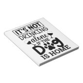 Het Drink niet alleen als de hond thuis is Notitieblok (Schuin)