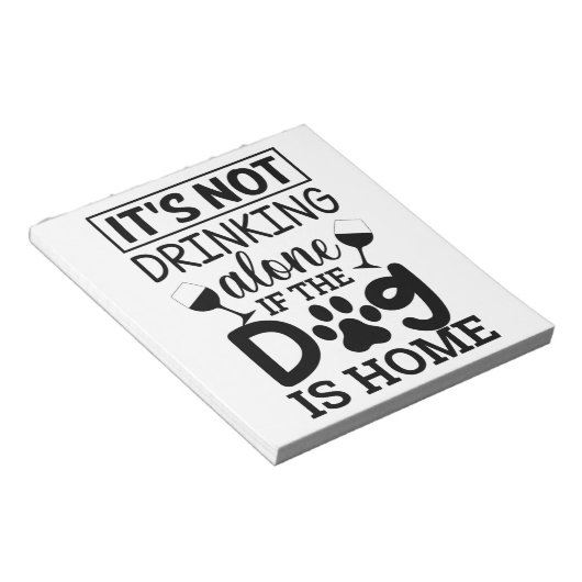 Het Drink niet alleen als de hond thuis is Notitieblok (Schuin)