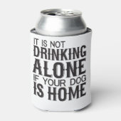 Het Drink niet alleen als uw hond thuis is Blikjeskoeler (Blikje Voorkant)