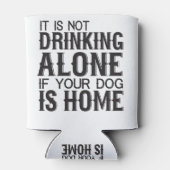 Het Drink niet alleen als uw hond thuis is Blikjeskoeler (Achterkant)