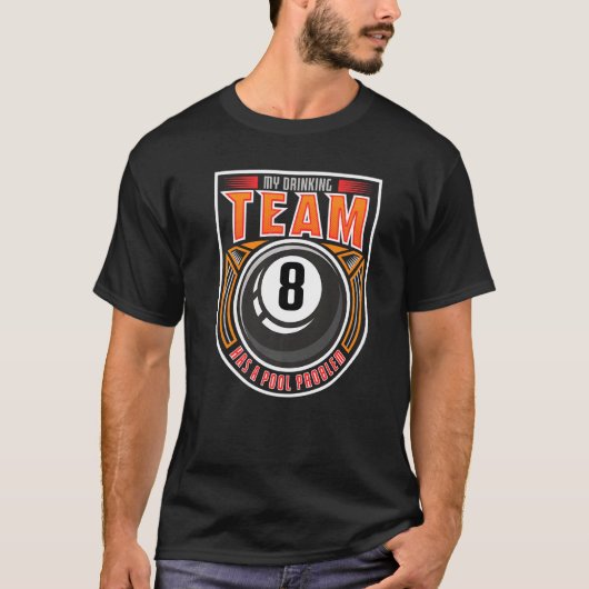 Het drink team heeft een poolprobleem 8 Ball Cue B T-shirt (Voorkant)