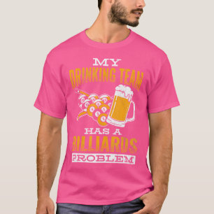 Het drink team heeft een probleem Cue Pool Billiar T-shirt