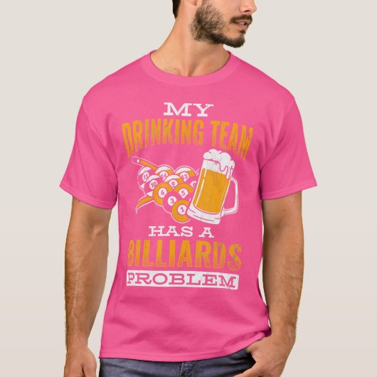 Het drink team heeft een probleem Cue Pool Billiar T-shirt (Voorkant)