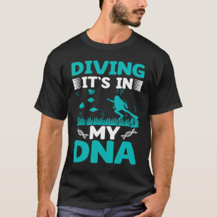 Het duiken is in mijn DNA I Scuba Diver T-shirt