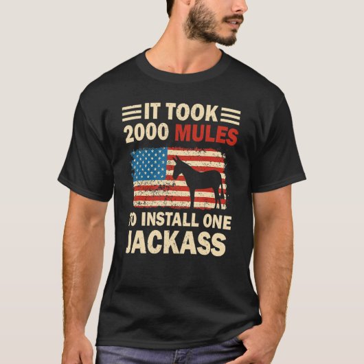 Het duurde 2000 Mules om één jasje-Amerikaan te in T-shirt (Voorkant)