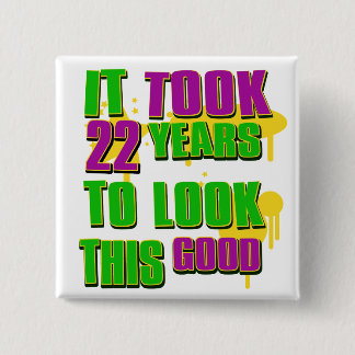 Het duurde 22 jaar om er zo goed uit te zien vierkante button 5,1 cm