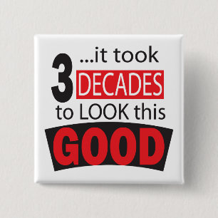 Het duurde 3 decennia om deze Goede 30e verjaardag Vierkante Button 5,1 Cm