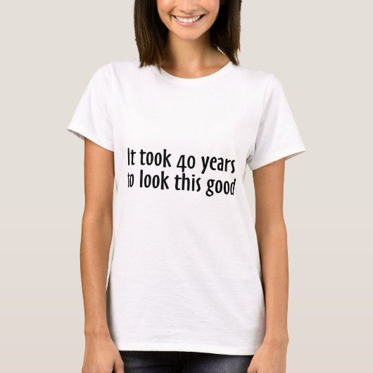 Het duurde 40 jaar om dit goed te zien t-shirt (Voorkant)