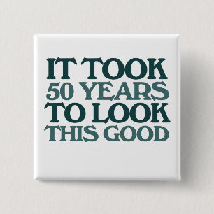 Het duurde 50 jaar om er zo goed uit te zien vierkante button 5,1 cm