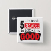 Het duurde 5 decennia om deze Goede 50ste verjaard Vierkante Button 5,1 Cm (Voorkant /achterkant)