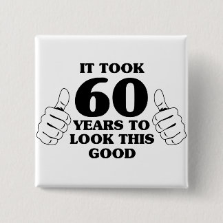 Het duurde 60 jaar om dit goed te zien vierkante button 5,1 cm