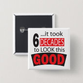 Het duurde 6 decennia om deze Goede 60ste verjaard Vierkante Button 5,1 Cm (Voorkant /achterkant)