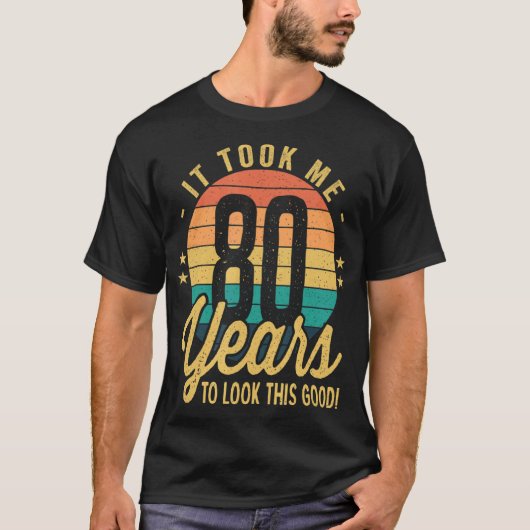 Het duurde 80 jaar voordat ik er zo'n goede 80e B  T-shirt (Voorkant)