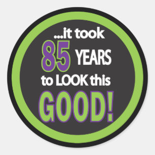 Het duurde 85 jaar om er zo goed uit te zien   85e ronde sticker