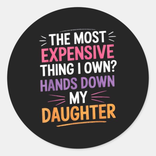 Het Duurste Dat Ik Bezit_ Hands Down Mijn Dochter Ronde Sticker (Voorkant)