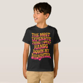 Het Duurste Wat Ik Bezit_ Hands Down Mijn Dochter T-shirt (Voorkant volledig)