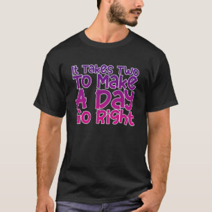 Het duurt twee dagen om een dag goed te laten gaan t-shirt