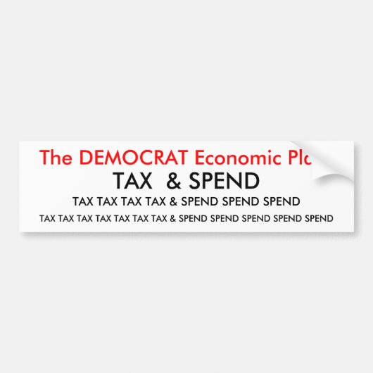 Het economische DEMOCRAT-plan:, BELASTINGBELASTING Bumpersticker (Voorkant)