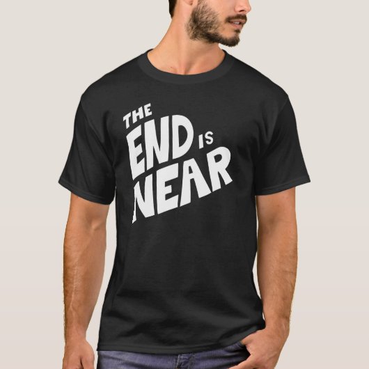 Het eind is dichtbij t-shirt (Voorkant)