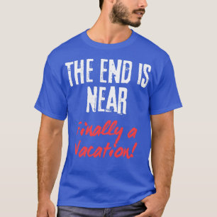 Het einde is bijna t-shirt