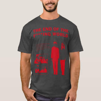 Het einde van de F ing Wereld Movie cadeau T-shirt