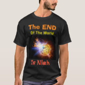 Het einde van de wereld is Nigh T-Shirt (Voorkant)