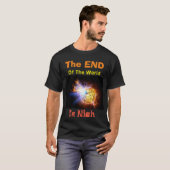 Het einde van de wereld is Nigh T-Shirt (Voorkant volledig)