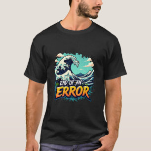 Het einde van een Error Wave T-shirt