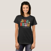 Het einde van het schooljaar leraar zomer bruh we t-shirt (Voorkant volledig)