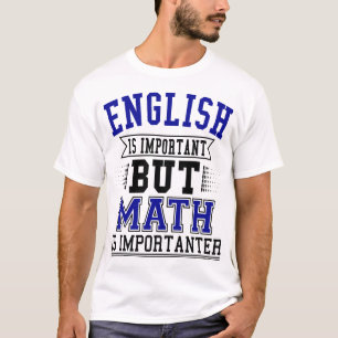 Het Engels is Belangrijk maar de Wiskunde is T-shirt