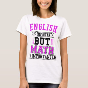 Het Engels is Belangrijk maar de Wiskunde is T-shirt