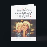 Het enige cadeau dat u nodig hebt | Vakantiegroet  Feestdagen Kaart<br><div class="desc">Stuur een beetje plezier en vrolijk dit vakantieseizoen met deze humoristische fotovakantiekaarten. Ze lezen: "Verwant zijn is echt het enige geschenk dat je nodig hebt...  maar we dachten dat we je deze kaart tenminste zouden sturen."</div>