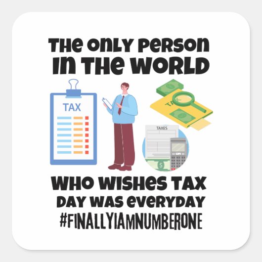 Het enige dat belastingdag wenst, was alledag vierkante sticker (Voorkant)