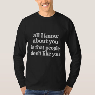 Het enige dat iedereen over je weet is dat de mens t-shirt