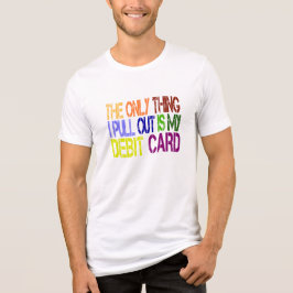 Het enige dat ik eruit haal is mijn betaalpas T-sh Tri-Blend Shirt