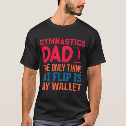 Het enige dat ik flip is mijn Wallet Gymnastiek pa T-shirt (Voorkant)